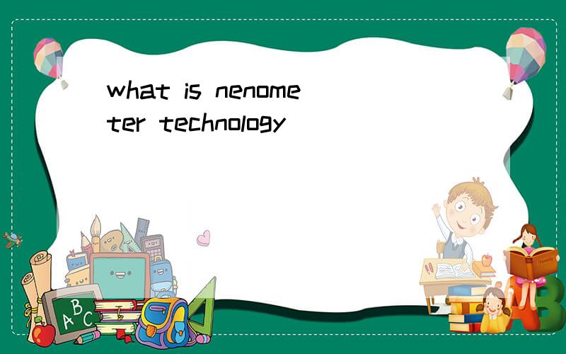 what is nenometer technology