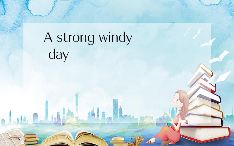 A strong windy day