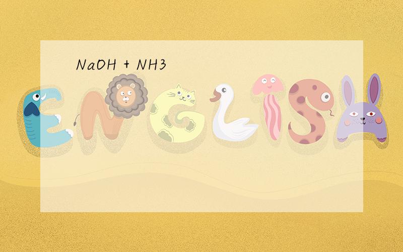 NaOH + NH3