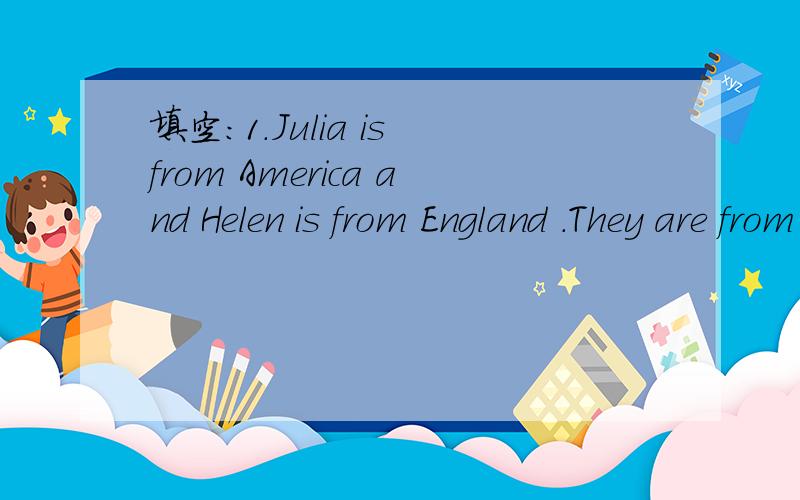 填空：1.Julia is from America and Helen is from England .They are from d_____ countries 2.2.I want to get some i_____ about Africa根据括号内词语正确形式填空3._____ your sister  ______(visit) this website4.—What ______you usually ___