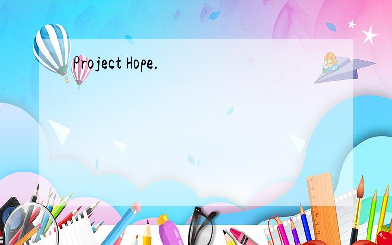 Project Hope.