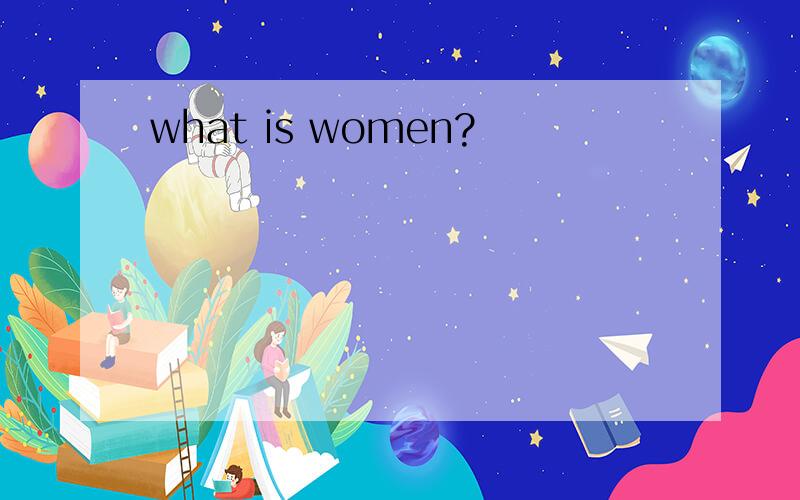 what is women?