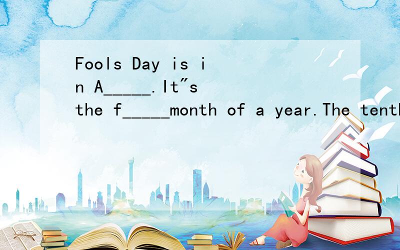 Fools Day is in A_____.It